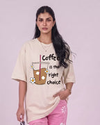 Coffee Is The Right Choice Unisex Oversized T-Shirt